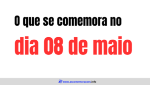 O que se comemora dia 08 de maio -datas comemorativas maio - calendario maio - hoje é dia de quê