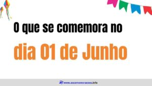 O que se comemora dia 01 de junho