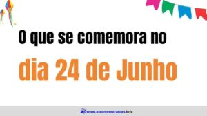 o que se comemora dia 24 de junho